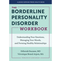 The Borderline Personality Disorder Workbook: Understanding Your Emotions, Managing Your Moods, and Forming Healthy Relationships