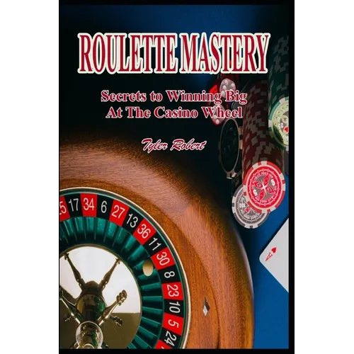 Roulette Mastery: Secrets to Winning Big at the Casino Wheel