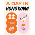 A Day in Hong Kong: A Cantonese Cookbook