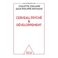 Brain, the Psyche and Development / Cerveau, psyché et développement