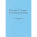 Knots Untied: Being Plain Statements on Disputed Points in Religion from the Standpoint of an Evangelical Churchman
