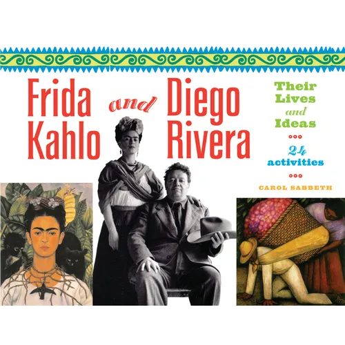 Frida Kahlo and Diego Rivera: Their Lives and Ideas, 24 Activities Volume 18