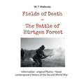 Fields of Death - The Battle of Hürtgen Forest: Information - original Photos - Novel contemporary history of the Second World War