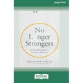 No Longer Strangers: Finding Belonging in a World of Alienation [Standard Large Print]