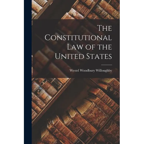 The Constitutional law of the United States
