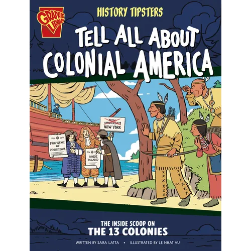 History Tipsters Tell All about Colonial America: The Inside Scoop on the 13 Colonies