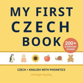 My First Czech Book: Bilingual Czech-English first words book for children with phonetics