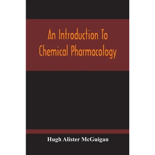 An Introduction To Chemical Pharmacology; Pharmacodynamics In Relation To Chemistry