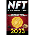 NFT 2023 Investing For Beginners to Advance, Non-Fungible Tokens Guide to Create, Sell, Buy, Trade & Learn to Invest in Digital Real Estate, Investing