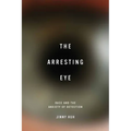 The Arresting Eye: Race and the Anxiety of Detection