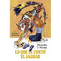 Lo Que Le Contó El Jaguar: (What the Jaguar Told Her Spanish Edition)