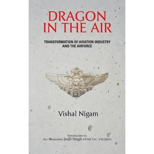Dragon in the Air: Transformation of China's Aviation Industry and Air Force