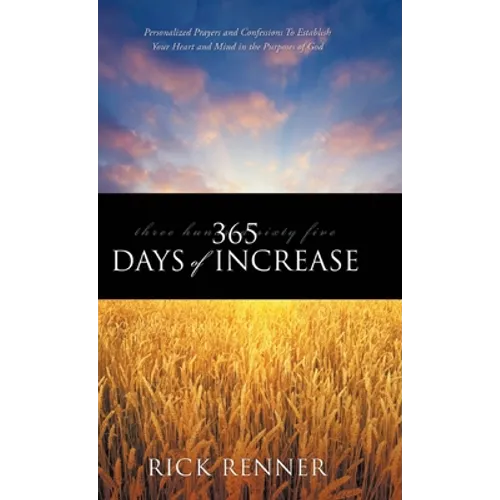 365 Days of Increase: Personalized Prayers and Confessions to Establish Your Heart and Mind in the Purposes of God