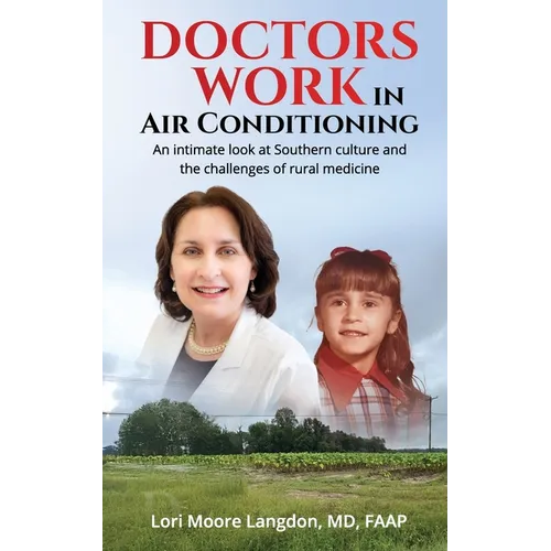 Doctors Work in Air Conditioning: An intimate look at Southern culture and the challenges of rural medicine