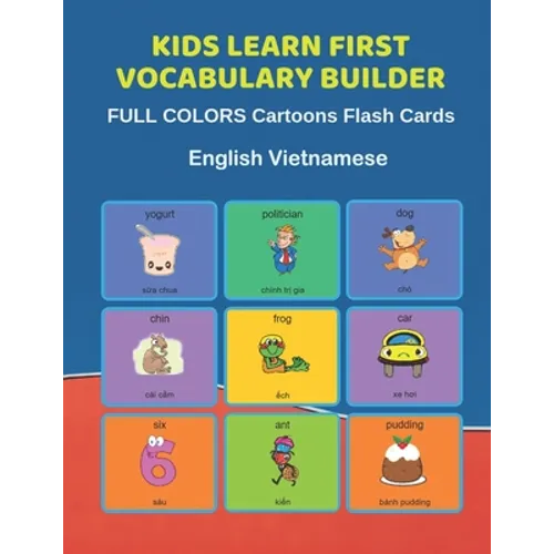 Kids Learn First Vocabulary Builder FULL COLORS Cartoons Flash Cards English Vietnamese: Easy Babies Basic frequency sight words dictionary COLORFUL p