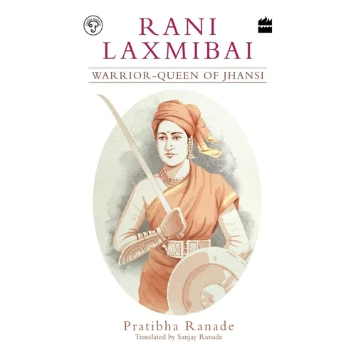 Rani Laxmibai: Warrior-Queen of Jhansi