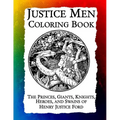 Justice Men Coloring Book: The Princes, Giants, Knights, Heroes, and Swains of Henry Justice Ford