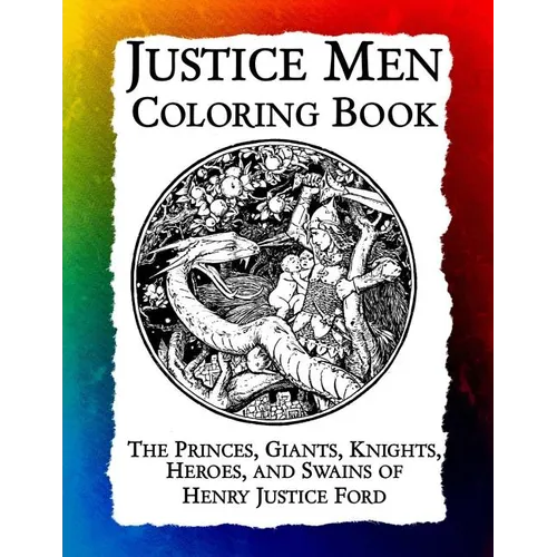 Justice Men Coloring Book: The Princes, Giants, Knights, Heroes, and Swains of Henry Justice Ford