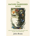 The Nature Embedded Mind: How the Way We Think Can Heal Our Planet and Ourselves