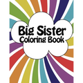 Big Sister Coloring Book: New Baby Rainbow Color Book for Big Sisters Ages 2-6, Perfect Gift for Big Sisters with a New Sibling!
