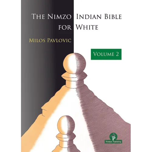 The Nimzo-Indian Bible for White - Volume 2: A Complete Opening Repertoire