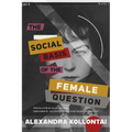 The Social Basis of the Female Question