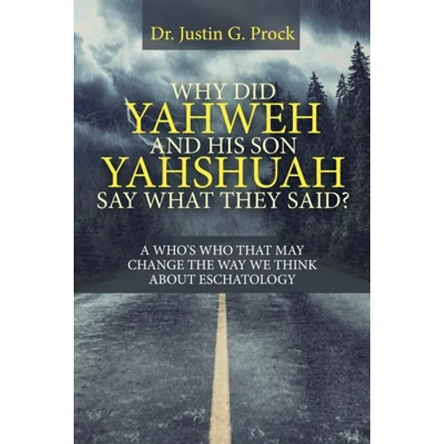 Why Did Yahweh and His Son Yahshuah Say What They Said?: Why Did Yahweh and His Son Yahshuah Say What They Said?