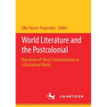 World Literature and the Postcolonial: Narratives of (Neo) Colonialization in a Globalized World