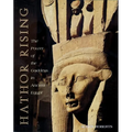 Hathor Rising: The Power of the Goddess in Ancient Egypt
