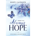 There Was Always Hope: Even When I Couldn't See It