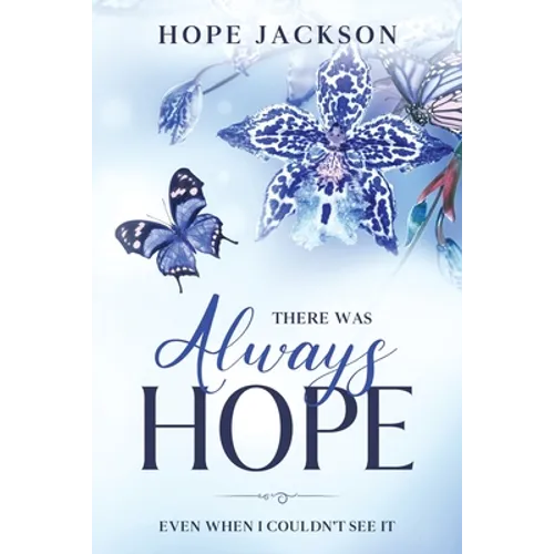 There Was Always Hope: Even When I Couldn't See It