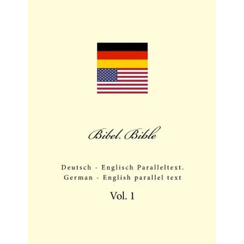 Bibel. Bible: Deutsch - Englisch Paralleltext. German - English parallel text