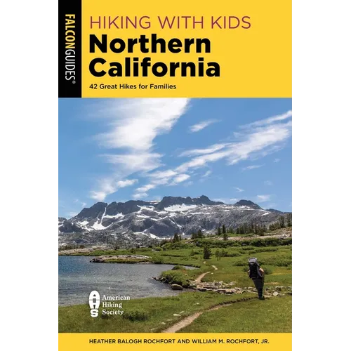 Hiking with Kids Northern California: 42 Great Hikes for Families