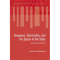 Singapore, Spirituality, and the Space of the State: Soul of the Little Red Dot