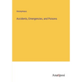 Accidents, Emergencies, and Poisons