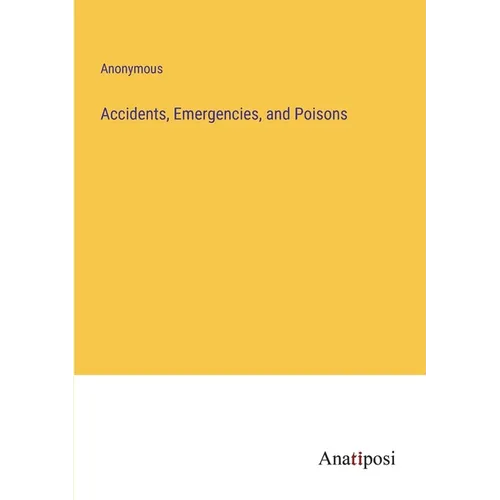 Accidents, Emergencies, and Poisons
