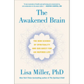 The Awakened Brain: The New Science of Spirituality and Our Quest for an Inspired Life