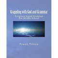 Grappling with God and Grammar: Scripture-Based Grammar for Middle School