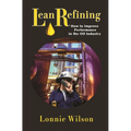 Lean Refining: How to Improve Performance in the Oil Industry: 0