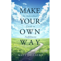 Make Your Own Way: An Individual's Guide to Fulfillment