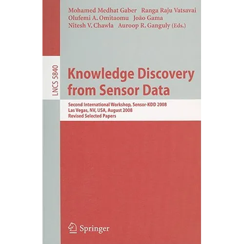 Knowledge Discovery from Sensor Data: Second International Workshop, Sensor-Kdd 2008, Las Vegas, Nv, Usa, August 24-27, 2008, Revised Selected Papers