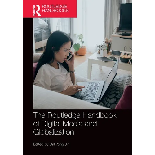 The Routledge Handbook of Digital Media and Globalization
