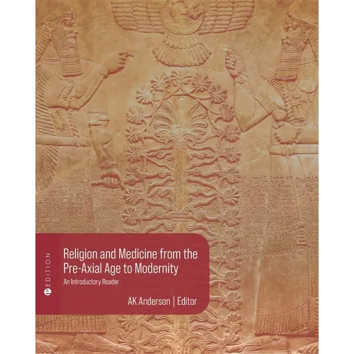 Religion and Medicine from the Pre-Axial Age to Modernity: An Introductory Reader