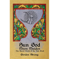 Sun God & Moon Maiden: The Secret World of the Holy Grail