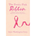 The Pretty Pink Ribbon: A Breast Cancer Survivor's Hurricane Katrina Experience