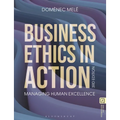 Business Ethics in Action: Managing Human Excellence