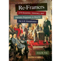 Re-Framers: 170 Eccentric, Visionary, and Patriotic Proposals to Rewrite the U.S. Constitution
