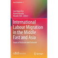 International Labour Migration in the Middle East and Asia: Issues of Inclusion and Exclusion