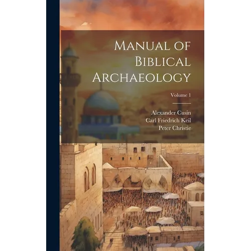 Manual of Biblical Archaeology; Volume 1