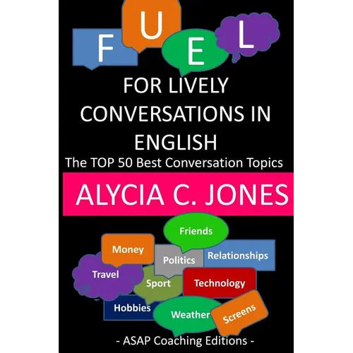 Fuel for lively conversations in English: The Top 50 Best English Conversation Topics...
